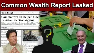 Common wealth Report Leaked Shocking Revelation Pakistan Election 2024