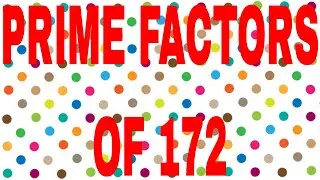 PRIME FACTORS OF 172