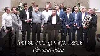 Grupul Sion - Anii se duc şi viaţa trece