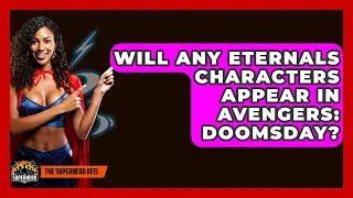 Will Any Eternals Characters Appear in Avengers: Doomsday? - The Superhero Reel