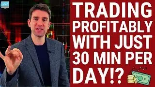 Trading Successfully With Just 30 Mins Per Day!? ↗️↘️