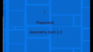 I Playtested  geometry dash 2.3