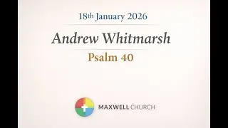 18th January 2026- Andrew Whitmarsh- Psalm 40