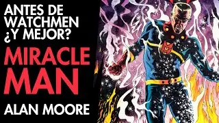 THE FATHER OF WATCHMEN: MIRACLEMAN!!!!!! #AlanMoore #Miracleman #Watchmen