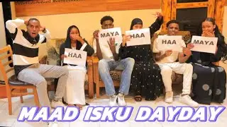 WALIGAA MAAD ISKU DAYDAY || HAA MISE MAYA