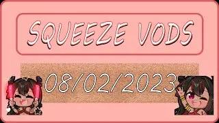 (08/02/2023) SQUEEZE VOD | It Takes Two w/ @zaeliouss pt. 2