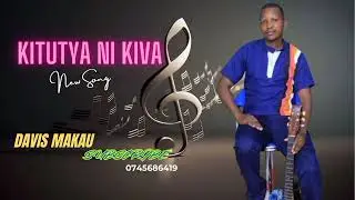 Kitutya nikiva by Davis Makau kadjmix audio 2025