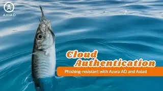 Phishing resistant Authentication in the Cloud with Azure AD and Axiad Cloud