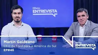 Martín Galdeano, CEO da Ford para a América do Sul | Dinheiro Entrevista