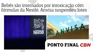 Dois beb&ecirc;s s&atilde;o internados no DF por intoxica&ccedil;&atilde;o com f&oacute;rmulas da Nestl&eacute;; Anvisa suspendeu lotes