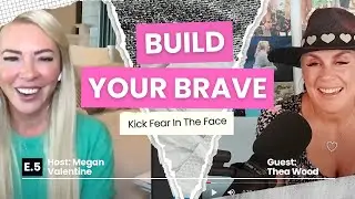 Kick Fear In The Face with Guest Thea Wood