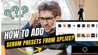 Как добавить пресеты Serum из Splice