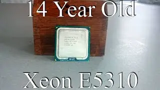 Surprisingly Good - Xeon E5310 Performance Review (Benchmarks, Power Draw, OC) | Benchy Tests