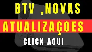 BTv voltou,novas atualizaçoes