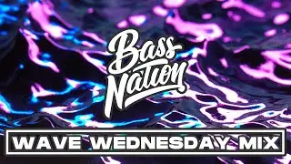 Bass Nation's Wave Mix | Wave Wednesday 🌊