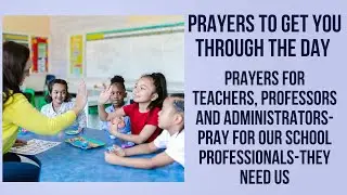 Prayers for Teachers, Professors and Administrators-PRAY FOR OUR SCHOOL PROFESSIONALS-