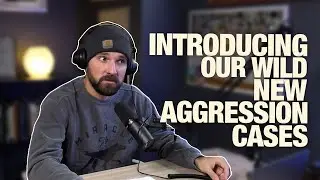 DTDT 221 - Introducing Our Wild New Aggression Cases