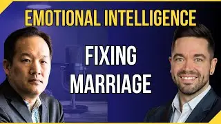 Emotional Intelligence for Men: Fix Marriage & Family Without Burnout