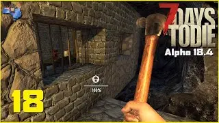7 Days to Die Alpha 18.4 - Ep.18 - 