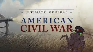 Ultimate General: Civil War | Part 21