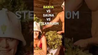 Banya 101: Banya vs Sauna vs Steam Room