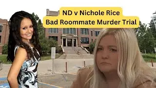ND v Nichole Rice - Bad Roommate Trial - Day 3 Part 2