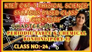 KTET Cat-3 Physical Science Series|PERIODICTABLE&CHEMICALBONDING|Syllabus Based|PART-1|Class No:24