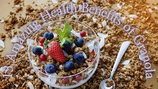 13 Amazing Health Benefits of Granola