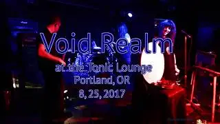 Void Realm at The Tonic Lounge  8, 25, 2017