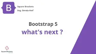 10 - What's next  bootstrap 5 ?