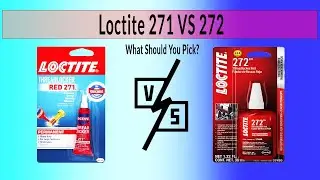 Loctite 271 Vs 272- What Is Your Suitable Thread Locker?