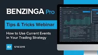 Benzinga Pro: How to Use Current Events in Your Trading 5.14.19