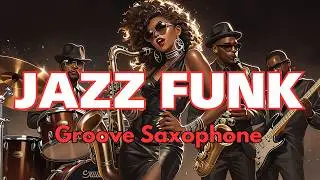 Jazz Funk / Saxophone / Groove 051 / music / work / study /【Playlist】
