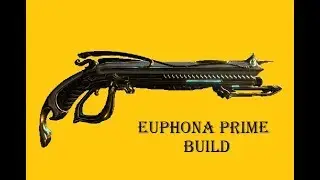 Euphona Prime Build - Warframe