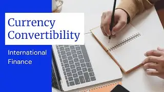Currency Convertibility | International Finance