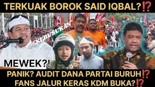 TERKUAK!! MAPUS?SAID IQBAL PANIK⁉️FANS GARIS KERASA AUDIT DANA PARTAI BURUH⁉️