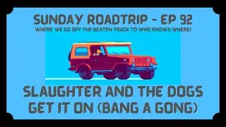 Slaughter and The Dogs - Get it On (Bang a Gong) | Sunday Roadtrip Ep 92