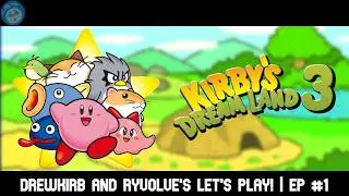 DrewKirb and Ryvolve's Kirby's Dreamland 3 Let's Play! | Ep #1: Grass Land