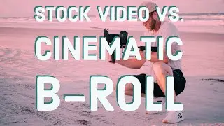 Stock Video Vs Cinematic B Roll