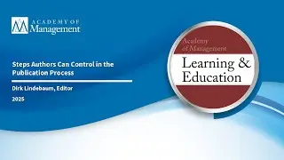 Academy of Management Learning & Education: Steps Authors Can Control in the Publication Process