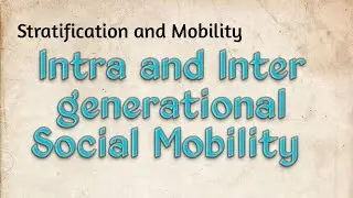 Types of SOCIAL MOBILITY - INTRA and INTER GENERATIONAL MOBILITY  ( explanation in Hindi )