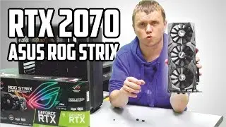 ASUS ROG STRIX RTX2070 A8G GAMING - САМЫЙ ПОЛНЫЙ ОБЗОР + ТЕСТ в играх!