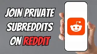 How to Join Private Subreddits on Reddit
