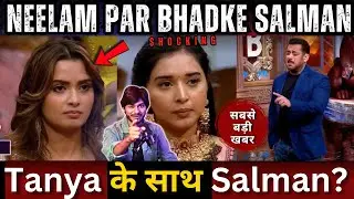 Bigg Boss 19 Tanya Mittal के साथ Salman Neelam पर भड़के Salman weekend ka vaar updates