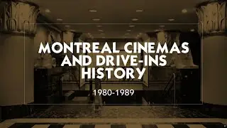 Montreal movie theatre and drive-in history 1980-1989 - remastered