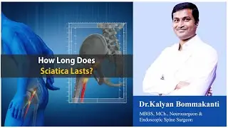 How Long Does Sciatica Lasts | Dr. Kalyan Bommakanti
