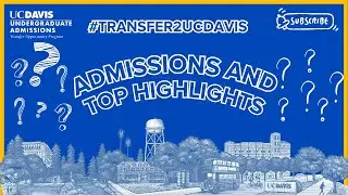 #Transfer2UCDavis: Admissions and TOP Highlights