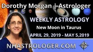 New Moon in Taurus May 4th Weekly Astrology April 29 - May 5th