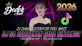 DUGEM DJ DISKOTIK FUL BAS❗️DJ SA CERITAKAN PADA BINTANG BINTANG X TERBUAI DALAM MIMPI| DJ REMIX 2026