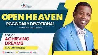 Open Heaven Daily Devotional  ||  Achieving Dreams ||  June 23rd, 2025